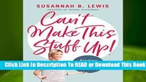 Online Can t Make This Stuff Up!: Finding the Upside to Life s Downs  For Free