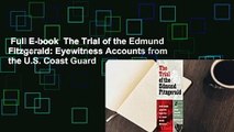 Full E-book  The Trial of the Edmund Fitzgerald: Eyewitness Accounts from the U.S. Coast Guard