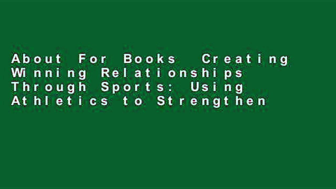 About For Books  Creating Winning Relationships Through Sports: Using Athletics to Strengthen