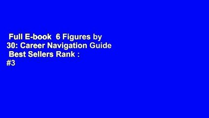 Full E-book  6 Figures by 30: Career Navigation Guide  Best Sellers Rank : #3