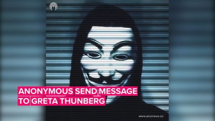Anonymous sends a message to Greta Thunberg