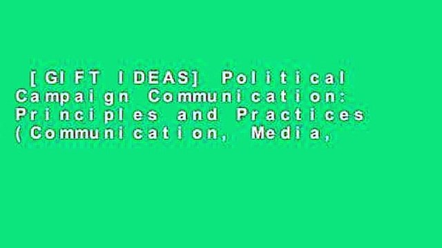 [GIFT IDEAS] Political Campaign Communication: Principles and Practices (Communication, Media,