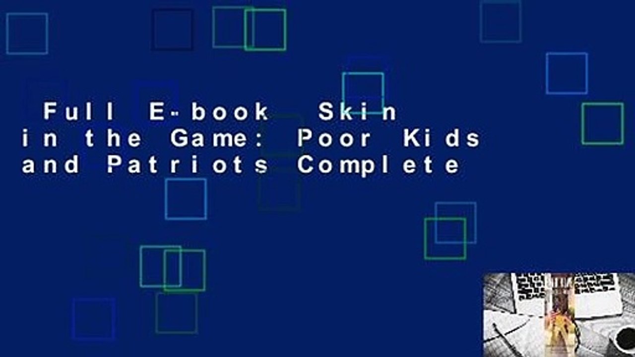 Full E-book  Skin in the Game: Poor Kids and Patriots Complete