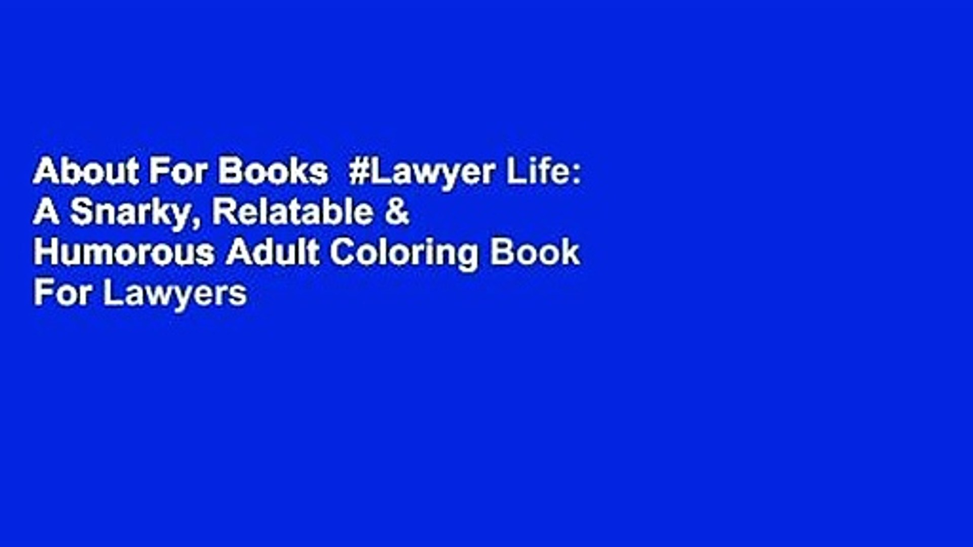 Download About For Books Lawyer Life A Snarky Relatable Humorous Adult Coloring Book For Lawyers Video Dailymotion