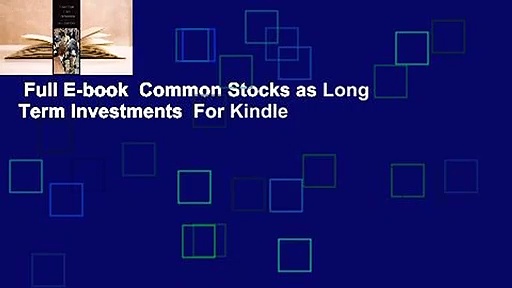 Full E-book  Common Stocks as Long Term Investments  For Kindle