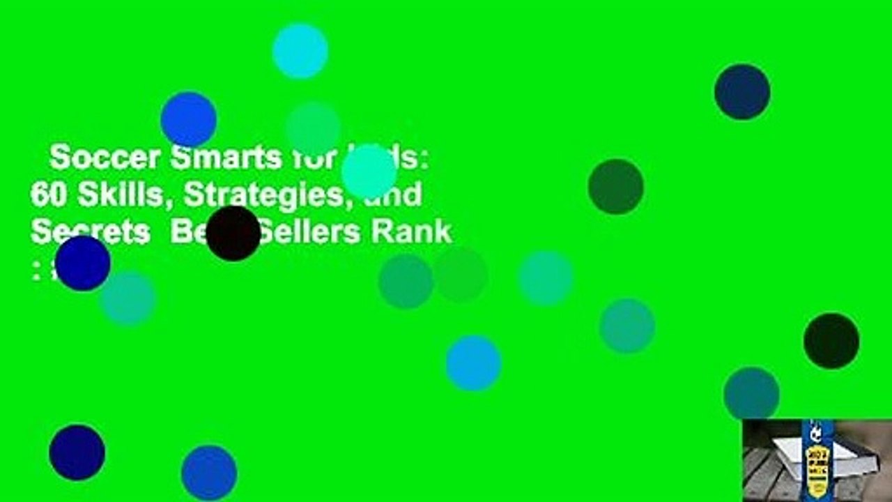 Soccer Smarts for Kids: 60 Skills, Strategies, and Secrets  Best Sellers Rank : #5