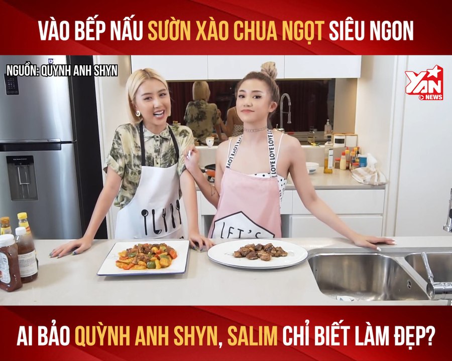 CÙNG QUỲNH ANH SHYN,SALIM VÀO BẾP NẤU SƯỜN XÀO CHUA NGỌT SIÊU NGON II YANNEWS
