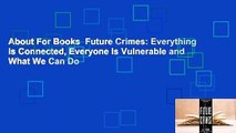 About For Books  Future Crimes: Everything Is Connected, Everyone Is Vulnerable and What We Can Do