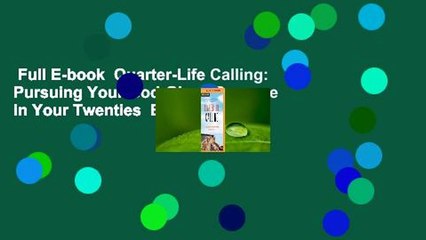 Full E-book  Quarter-Life Calling: Pursuing Your God-Given Purpose in Your Twenties  Best Sellers