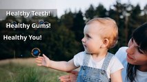 Healthy Teeth! Healthy Gums! Healthy You!