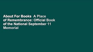About For Books  A Place of Remembrance: Official Book of the National September 11 Memorial