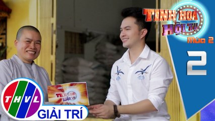 Tinh hoa hội tụ Mùa 2 - Tập 2[1]: Theo chân Nam Cường đến Chùa Lâm Quang