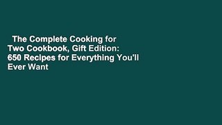The Complete Cooking for Two Cookbook, Gift Edition: 650 Recipes for Everything You'll Ever Want