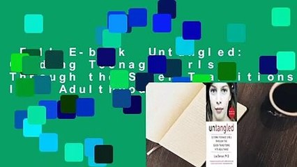 Full E-book  Untangled: Guiding Teenage Girls Through the Seven Transitions Into Adulthood  Best
