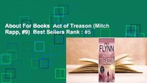 About For Books  Act of Treason (Mitch Rapp, #9)  Best Sellers Rank : #5