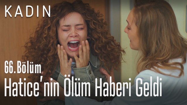 Hatice'nin ölüm haberi geldi - Kadın 66. Bölüm