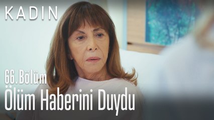 Ölüm haberini duydu - Kadın 66. Bölüm
