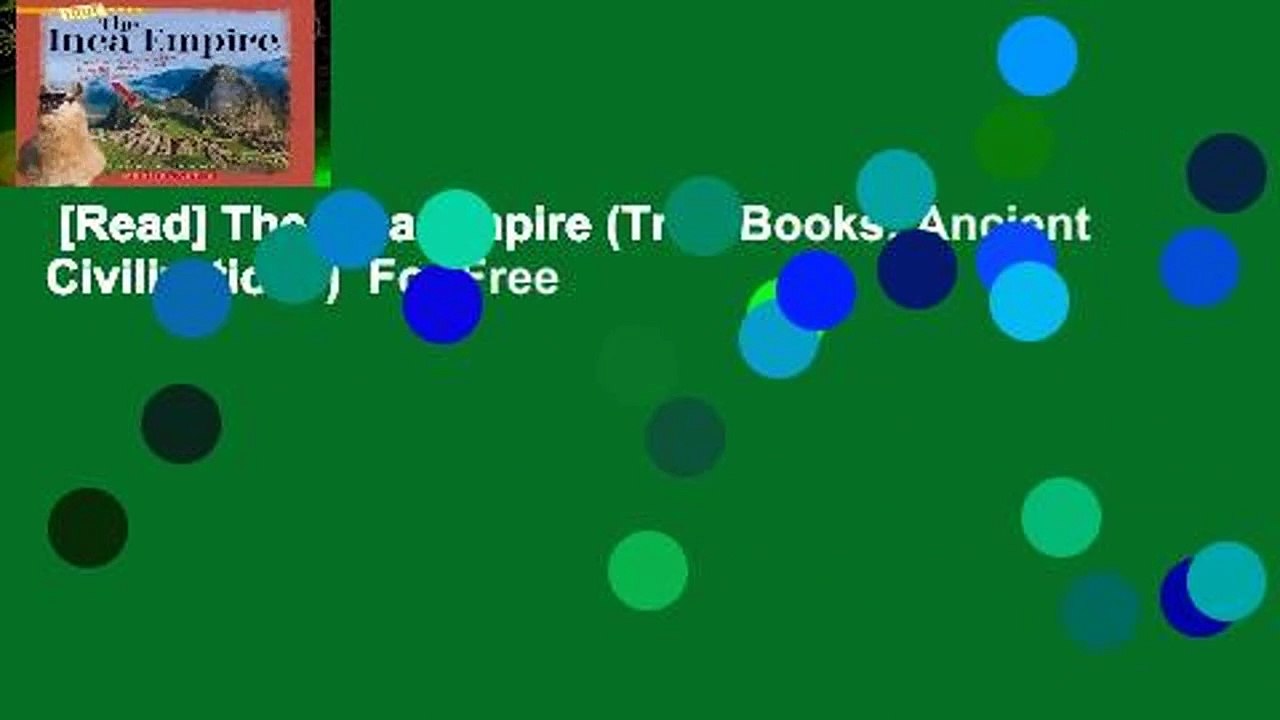 [Read] The Inca Empire (True Books: Ancient Civilizations)  For Free