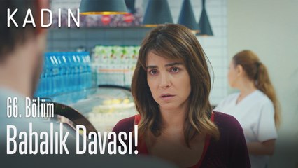Babalık Davası! - Kadın 66. Bölüm