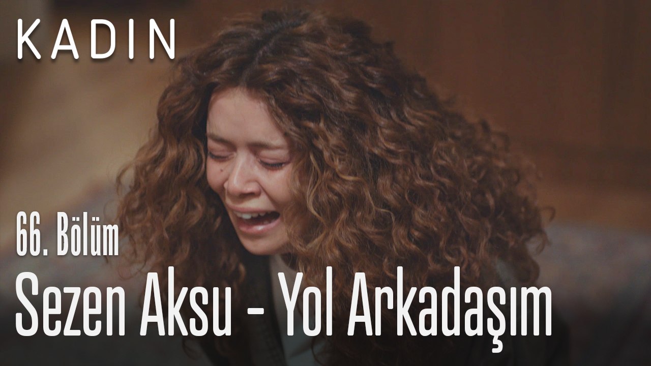 Sezen Aksu - Yol arkadaşım - Kadın 66. Bölüm