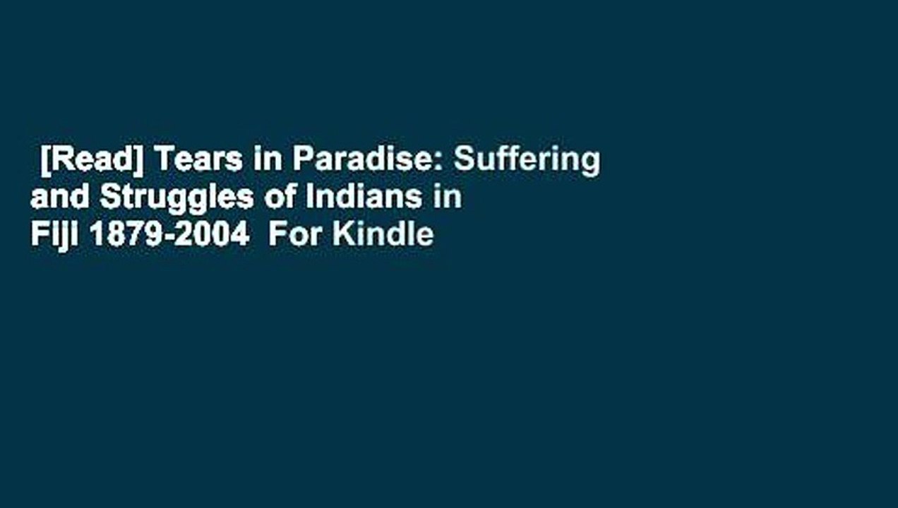 [Read] Tears in Paradise: Suffering and Struggles of Indians in Fiji 1879-2004  For Kindle