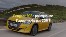 Peugeot 208 : pourquoi ne t'appelles-tu pas 209 ?
