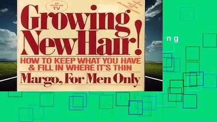 About For Books  Growing New Hair: How to Keep What You Have and Fill in Where it s Thin Complete
