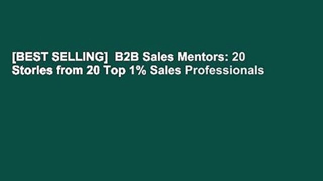 [BEST SELLING] B2B Sales Mentors: 20 Stories from 20 Top 1% Sales Professionals