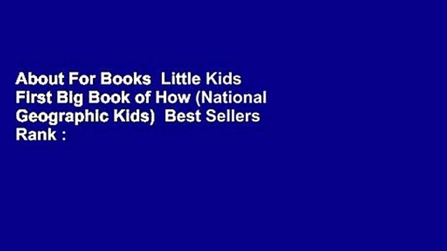 About For Books Little Kids First Big Book of How (National Geographic Kids) Best Sellers Rank :