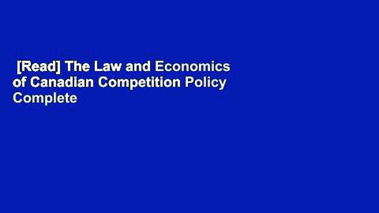 [Read] The Law and Economics of Canadian Competition Policy Complete
