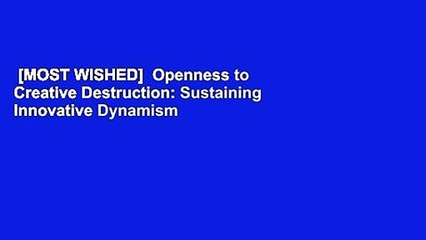 [MOST WISHED]  Openness to Creative Destruction: Sustaining Innovative Dynamism