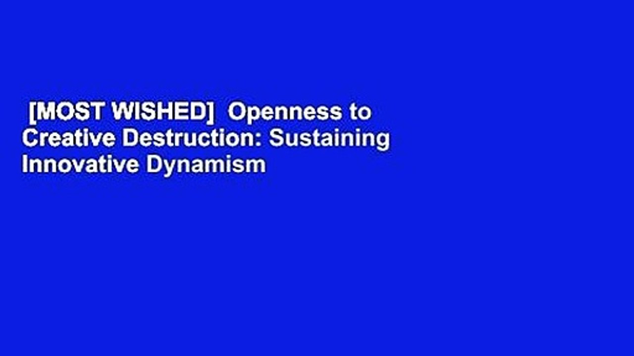 [MOST WISHED]  Openness to Creative Destruction: Sustaining Innovative Dynamism