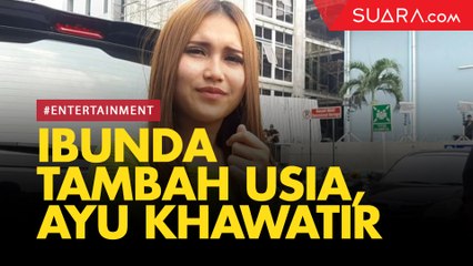 Usia Umi Kalsum Bertambah, Ayu Ting Ting Malah Khawatir