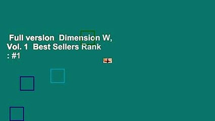 Full version  Dimension W, Vol. 1  Best Sellers Rank : #1