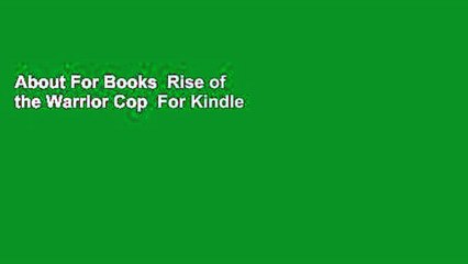 About For Books  Rise of the Warrior Cop  For Kindle