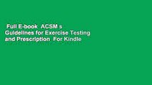 Full E-book  ACSM s Guidelines for Exercise Testing and Prescription  For Kindle