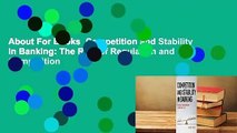 About For Books  Competition and Stability in Banking: The Role of Regulation and Competition