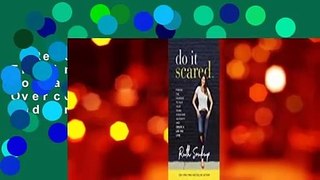 [Read] Do It Scared: Finding the Courage to Face Your Fears, Overcome Adversity, and Create a