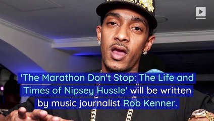Nipsey Hussle Biography 'The Marathon Don't Stop' Coming in 2020