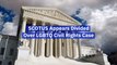 The Current LGBTQ Civil Rights Case At The Supreme Court