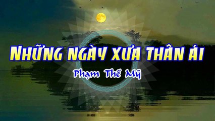 [Karaoke] NHỮNG NGÀY XƯA THÂN ÁI - Phạm Thế Mỹ (Giọng Nam)