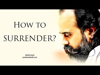 Acharya Prashant: How to surrender?