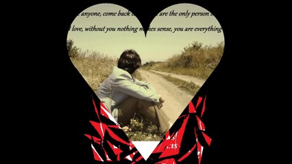 I can't love anyone, come back to me, is the only person I love! [Quotes and Poems]