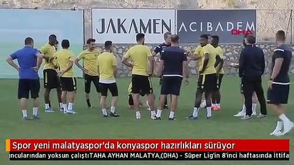 Spor yeni malatyaspor'da konyaspor hazırlıkları sürüyor
