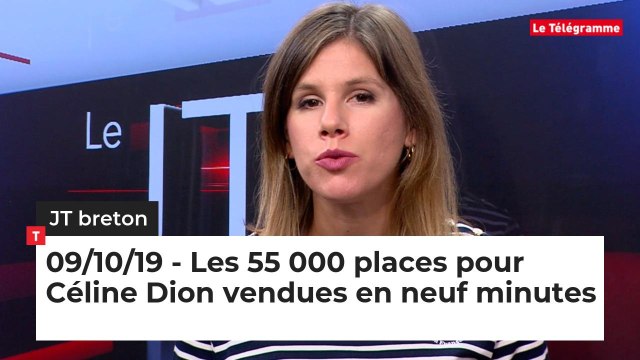 JT Breton du mercredi 9 octobre 2019 : Les 55 000 places pour Céline Dion vendues en neuf minutes