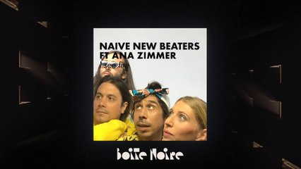 Naive New Beaters ft. Ana Zimmer (live) | Boite Noire