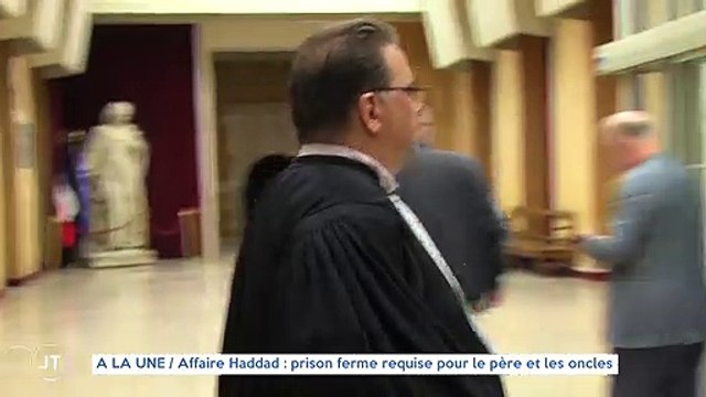 A LA UNE Affaire Haddad : prison ferme requise pour le père et les oncles