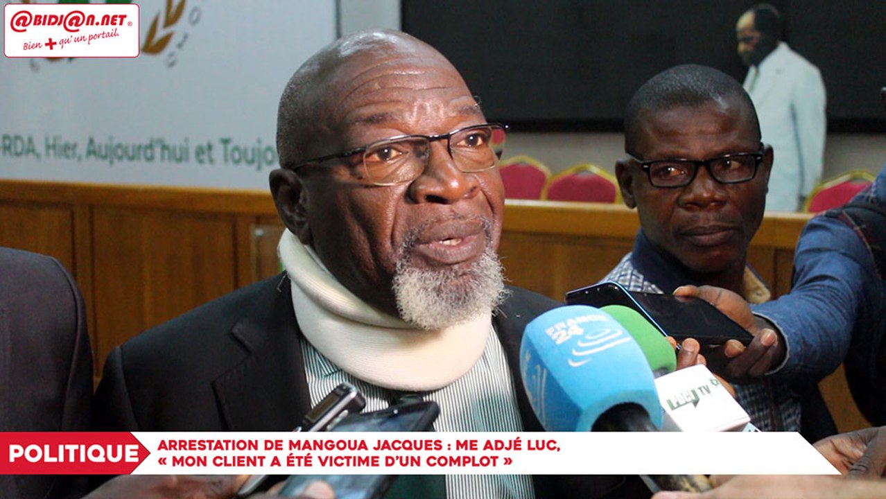 Arrestation de Mangoua Jacques : Me Adjé Luc, « Mon client a été victime d’un complot »