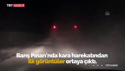 Barış Pınarı'nda kara harekatından ilk görüntüler