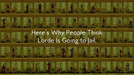 Here's Why People Think Lorde Is Going to Jail